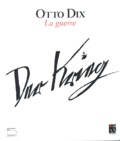 Thomas Compère-Morel et Philippe Dagen - Otto Dix - La guerre : Der Krieg.