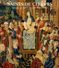 Laura Weigert et Olivier Renaudeau - Saints de choeur - Tapisseries du Moyen Age et de la Renaissance.