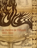 Serge Lemoine et Isabelle Cahn - Le théâtre de l'Oeuvre 1893-1900 - Naissance du théâtre moderne.