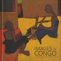 Christie McDonald - Images of Congo - Anne Eisner's art and ethnography, 1946-1958.