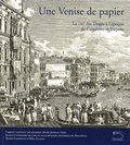 Antonia Nessi - Une Venise de papier - La cité des doges à l'époque de Canaletto et Tiepolo Chefs d'oeuvre d'une collection d'estampes vénitiennes du XVIIIe siècle.
