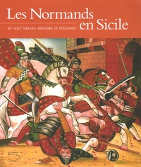 Antonino Buttitta et Jean-Yves Marin - Les Normands en Sicile - XIe-XXIe siècles : Histoire et Légendes.