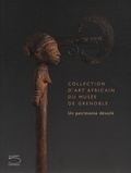 Laurick Zerbini - Collection d'art africain du musée de Grenoble - Un patrimoine dévoilé.