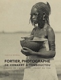 Daniela Maria Moreau - Fortier photographe, de Conakry à Tombouctou - Images de l'Afrique de l'Ouest en 1906.