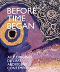 Bérangère Primat et Georges Petitjean - Before Time Began - Aux origines de l'art aborigène contemporain.