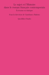  Aa.vv. et Gianfranco Rubino - Le sujet et l’Histoire dans le roman français contemporain. Écrivains en dialogue.