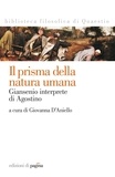 Giovanna D'aniello - Il prisma della natura umana. Giansenio interprete di Agostino.