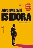 Alver Metalli - Isidora. Una nuova indagine del commissario Romeo.