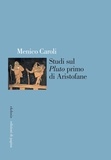 Menico Caroli - Studi sul «Pluto» primo di Aristofane.