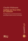 Claudio Widmann - Saprai di tua vita il viaggio - Prolegomeni a un’interpretazione psicologica della Divina Commedia.