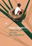 Paolo Cognetti - Una cosa piccola che sta per esplodere.