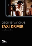 Geoffrey Macnab et Andreina Lombardi Bom - Taxi driver. Storia di un capolavoro.