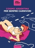 Cosimo Argentina - Per sempre carnivori.