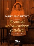 Mary McCarthy et Augusta Mattioli - Ricordi di un'educazione cattolica.