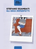 Stefano Sgambati - Gli eroi imperfetti.