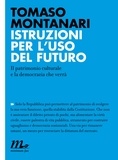 Tomaso Montanari - Istruzioni per l'uso del futuro. Il patrimonio culturale e la democrazia che verrà.