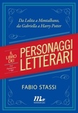 Fabio Stassi - Il libro dei personaggi letterari. Dal dopoguerra a oggi. Da Lolita a Montalbano, da Gabriella a Harry Potter.