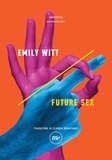 Emily Witt - Future Sex.