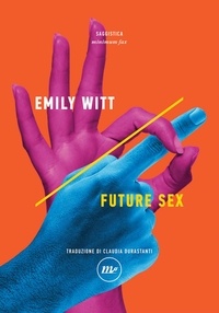 Emily Witt - Future Sex.