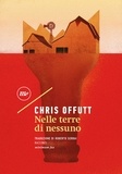 Chris Offutt - Nelle terre di nessuno.