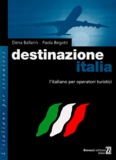Elena Ballarin et Paola Begotti - Destinazione Italia - L'italiano per operatori turistici.
