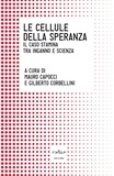 Mauro Capocci et Gilberto Corbellini - Le cellule della speranza. Il caso Stamina tra inganno e scienza.