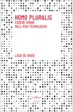 Luca De Biase - Homo pluralis. Essere umani nell'era tecnologica.