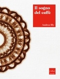 Andrea Illy - Il sogno del caffè.