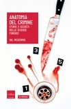 Val McDermid - Anatomia del crimine. Storie e segreti delle scienze forensi.