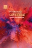 David Weinberger et Massimo Durante - Caos quotidiano - Un nuovo mondo di possibilità.