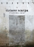 Scarpa Tiziano - L'ultima casa.