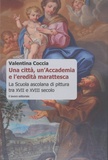Valentina Coccia - Una città, un'Accademia e l'eredità marattesca - La Scuola ascolana di pittura tra XVII e XVIII secolo.