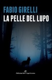 Fabio Girelli - La pelle del lupo - Un'indagine del vicequestore Castelli.