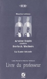 Maurice Leblanc - Arsène Lupin Contre Herlock Sholmès - Livre du professeur.