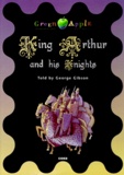 George Gibson - KING ARTHUR AND HIS KNIGHTS. - Avec cassette audio.