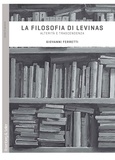 Giovanni Ferretti - La filosofia di Levinas - Alterità e trascendenza.