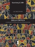Luc Boltanski - Della critica - Compendio di sociologia dell'emancipazione.