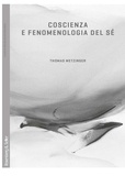 Thomas Metzinger et Ugo Perone - Coscienza e fenomenologia del sé.
