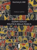 Marco Gatto - Glenn Gould. Politica della musica.