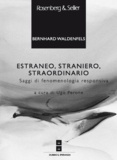 Bernhard Waldenfels et Ugo Perone - Estraneo, straniero, straordinario - Saggi di fenomenologia responsiva.