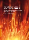 Paola Bolgiani et  GRiM, Gruppo Ricerca Minori - Adoviolenza - La psicoanalisi e la violenza degli adolescenti.