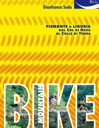 Gianfranco Suda - Mountain bike. Piemonte e Liguria dal Col di Nava al Colle di Tenda.