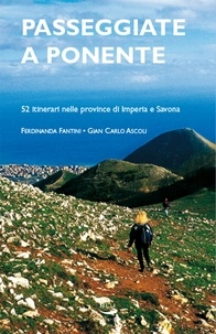 Ferdinanda Fantini et Gian Carlo Ascoli - Passeggiate a Ponente - 52 itinerari nelle province di Imperia e Savona.