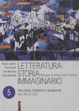 Romano Luperini et Pietro Cataldi - Letteratura Storia Immaginario - Tome 5, Naturalismo, Simbolismo e avanguardie (Dal 1861 al 1925).