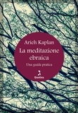 Aryeh Kaplan - La meditazione ebraica - Una guida pratica.
