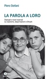 Stefani Piero - La parola a loro - Dialoghi e testi teatrali su razzismo, deportazioni e Shoah.