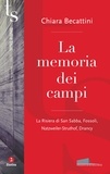 Chiara Becattini - La memoria dei campi - La Risiera di San Sabba, Fossoli, Natzweiler-Struthof, Drancy.
