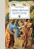 Alberto Torresani - I primi cristiani - Dalla comunità di Gerusalemme al pontificato di Gregorio Magno.