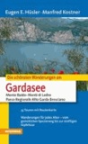 Eugen E. Hüsler et Manfred Kostner - Die schönsten Wanderungen Gardasee - Monte Baldo - Monte di Ledro -  Parco Regionale Alto Garda Bresciano.