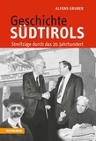 Alfons Gruber - Geschichte Südtirols - Streifzüge durch das 20. Jahrhundert.